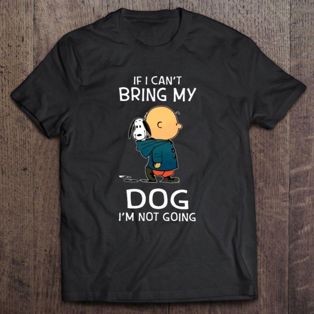 If I Cant Bring My Dog Im Not Going Charlie Brown And Snoopy Tee